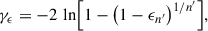 $$ \begin{aligned} \gamma _{\epsilon } = -2 \,\ln \Bigl [1 -\bigl (1 - \epsilon _{n^{\prime }}\bigr )^{1/n^{\prime }}\Bigr ], \end{aligned} $$
