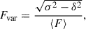 $$ \begin{aligned} F_{\mathrm{var} } = \frac{\sqrt{\sigma ^{2} - \delta ^{2}}}{\langle F \rangle }, \end{aligned} $$