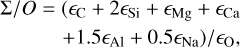 $\matrix{ {\Sigma /O = ({_{\rm{C}}} + 2{_{{\rm{Si}}}} + {_{{\rm{Mg}}}} + {_{{\rm{Ca}}}}} \hfill \cr {\,\,\,\,\,\,\,\,\,\,\, + 1.5{_{{\rm{Al}}}} + 0.5{_{{\rm{Na}}}})/{_{\rm{O}}},} \hfill \cr } $