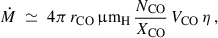 $$ \begin{aligned} \dot{M} \;\simeq \; 4\pi \, r_{\rm CO}\, \upmu \mathrm {m}_{\rm H}\, \frac{N_{\rm CO}}{X_{\rm CO}}\, V_{\rm CO}\, \eta \,, \end{aligned} $$