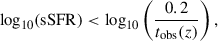 $$ \begin{aligned} \log _{10}(\mathrm{sSFR} ) < \log _{10}\left( \frac{0.2}{t_{\mathrm{obs} }(z)} \right), \end{aligned} $$