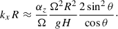 $$ \begin{aligned} k_{x} R \approx \frac{\alpha _{z}}{\Omega }\frac{\Omega ^{2} R^{2}}{g H}\frac{2\sin ^{2} \theta }{\cos \theta }\cdot \end{aligned} $$
