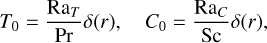 $T_{0}=\frac{\mathrm{Ra}_{T}}{\operatorname{Pr}} \delta(r), \quad C_{0}=\frac{\mathrm{Ra}_{C}}{\mathrm{Sc}} \delta(r),$