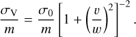 $\[\frac{\sigma_{\mathrm{V}}}{m}=\frac{\sigma_0}{m}\left[1+\left(\frac{v}{w}\right)^2\right]^{-2}.\]$
