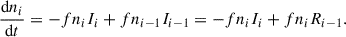 $$ \begin{aligned} \frac{\mathrm{d} n_i}{\mathrm{d} t}=-fn_iI_i+fn_{i-1}I_{i-1}= -fn_iI_i+fn_{i}R_{i-1}. \end{aligned} $$