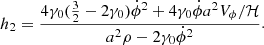 $$ \begin{aligned} h_2 = \frac{ 4\gamma _0 (\frac{3}{2} - 2\gamma _0)\dot{\phi }^2 + 4\gamma _0\dot{\phi } a^2 V_{\phi }/\mathcal{H} }{a^2\rho - 2\gamma _0\dot{\phi }^2}. \end{aligned} $$