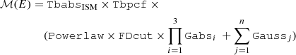 $$ \begin{aligned} \begin{split} \mathcal{M} (E) =&\ \mathtt {Tbabs} _{\mathrm{ISM} } \times \mathtt {Tbpcf} \ \times \\&(\mathtt {Powerlaw} \times \mathtt {FDcut} \times \prod ^3_{i=1}\mathtt {Gabs}_i \ + \sum ^{n}_{j=1}\mathtt {Gauss}_j) \end{split} \end{aligned} $$