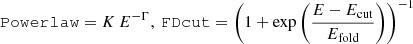 $ \mathtt{Powerlaw} = K\,E^{-\Gamma}, \ \mathtt{FDcut} = \left(1+ \exp \left(\frac{E-E_\mathrm{{cut}}}{E_\mathrm{{fold}}} \right) \right) ^{-1} $