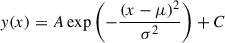 $ \mathit{y}(x) = A \exp\left(-\frac{(x - \mu)^2}{\sigma^2}\right) + C $