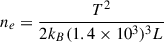 $$ \begin{aligned} n_e = \frac{T^2}{2 k_B (1.4 \times 10^3)^3 L} \end{aligned} $$