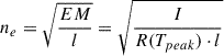 $$ \begin{aligned} n_e = \sqrt{\frac{EM}{l}} = \sqrt{\frac{I}{R(T_{peak}) \cdot l}} \end{aligned} $$