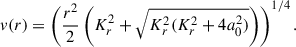 $$ \begin{aligned} v(r)=\left(\frac{r^2}{2}\left(K_r^2+\sqrt{K_r^2(K_r^2+4a_0^2)}\right)\right)^{1/4}. \end{aligned} $$
