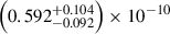 $ \left( 0.592^{+0.104}_{-0.092} \right) \times 10^{-10} $