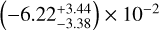 $\left(-6.22^{+3.44}_{-3.38}\right)\times 10^{-2}$