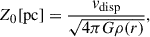 $$ \begin{aligned} Z_0 [\mathrm{pc} ]&= \frac{v_\mathrm{disp} }{\sqrt{4\pi G \rho (r)}},\end{aligned} $$