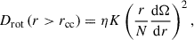 $$ \begin{aligned} D_\mathrm{rot} \left(r > r_\mathrm{cc} \right) = \eta K \left(\frac{r}{N} \frac{\mathrm{d} \Omega }{\mathrm{d} r}\right)^2, \end{aligned} $$
