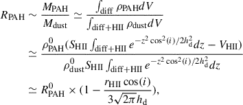 $$ \begin{aligned} {R_{\rm PAH}}&\sim \frac{M_{\rm PAH}}{M_{\rm dust}} \simeq \frac{\int _{\mathrm{diff}}\rho _{\rm PAH}dV}{\int _{\mathrm{diff+HII}}\rho _{\rm dust}dV} \nonumber \\&\simeq \frac{\rho _{\rm PAH}^0(S_{\rm HII}\int _{\rm diff+HII}e^{-z^2\cos ^2(i)/2 h_{\rm d}^2}dz - V_{\rm HII})}{\rho _{\rm dust}^0S_{\rm HII}\int _{\rm diff+HII}e^{-z^2\cos ^2(i)/2h_{\rm d}^2}dz} \nonumber \\&\simeq {R_{\rm PAH}^0}\times (1-\frac{r_{\rm HII}\cos (i)}{3 \sqrt{2\pi } h_{\rm d}}), \end{aligned} $$