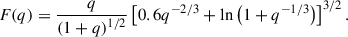 $$ \begin{aligned} F(q) = \frac{q}{\left(1+q\right)^{1/2}} \left[0.6q^{-2/3}+\ln \left(1+q^{-1/3}\right)\right]^{3/2}. \end{aligned} $$