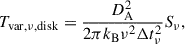$$ \begin{aligned} T_{\rm var,\nu , disk}=\frac{D_{\rm A}^2}{2\pi k_{\rm B}\nu ^2\Delta t_{\nu }^2}S_{\nu }, \end{aligned} $$
