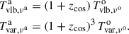 $$ \begin{aligned} \begin{split} T^\mathrm{a}_{\rm vlb,\nu ^\mathrm{a}}&=\left(1+z_{\rm cos}\right)T^\mathrm{o}_{\rm vlb,\nu ^\mathrm{o}}\\ T^\mathrm{a}_{\rm var,\nu ^\mathrm{a}}&=\left(1+z_{\rm cos}\right)^{3}T^\mathrm{o}_{\rm var,\nu ^\mathrm{o}}. \end{split} \end{aligned} $$