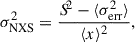 $$ \begin{aligned}&\sigma _{\mathrm{NXS} }^{2} = \frac{{S\!}^{2}-\langle {\sigma _{\mathrm{err} }^2}\rangle }{\langle {x}\rangle ^2}, \end{aligned} $$