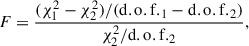 $$ \begin{aligned} F=\frac{(\chi ^{2}_1-\chi ^{2}_2)/(\mathrm{d.o.f.}_1-\mathrm{d.o.f.}_2)}{\chi ^{2}_2/\mathrm{d.o.f.}_2}, \end{aligned} $$