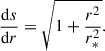 $$ \begin{aligned} \frac{\mathrm{d}s}{\mathrm{d}r} = \sqrt{1 + \frac{r^2}{r_*^2}} . \end{aligned} $$