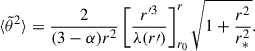 $$ \begin{aligned} {\langle \tilde{\theta }^2 \rangle } = \frac{2}{(3-\alpha )r^2}\left[ \frac{r^{\prime 3}}{\lambda (r\prime )}\right]_{r_0}^{r} \sqrt{1 + \frac{r^2}{r_*^2}}. \end{aligned} $$