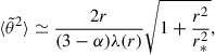 $$ \begin{aligned} {\langle \tilde{\theta }^2 \rangle } \simeq \frac{2r}{(3-\alpha )\lambda (r)} \sqrt{1 + \frac{r^2}{r_*^2}} , \end{aligned} $$