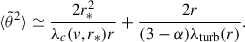 $$ \begin{aligned} {\langle \tilde{\theta }^2 \rangle } \simeq \frac{2 r_*^2}{\lambda _c(v, r_*) r} + \frac{2r}{(3-\alpha )\lambda _{\rm turb}(r)}. \end{aligned} $$