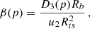 $$ \begin{aligned} \beta (p)&= \frac{D_3(p) R_b}{u_2 R_{ts}^2}\, , \end{aligned} $$