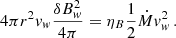 $$ \begin{aligned} 4\pi r^2 v_w \frac{\delta B^2_{w}}{4\pi } =\eta _B \frac{1}{2} \dot{M} v^2_w \,. \end{aligned} $$