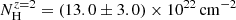 $ N_{\mathrm{H}}^{z = 2} = (13.0 \pm 3.0) \times 10^{22}\,\rm cm^{-2} $