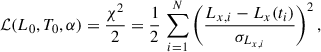 $$ \begin{aligned} \mathcal{L}(L_0, T_0, \alpha ) = \frac{\chi ^2}{2} = \frac{1}{2}\,\sum _{i=1}^{N} \left(\frac{L_{x,i} - L_x(t_i)}{\sigma _{L_{x,i}}}\right)^2, \end{aligned} $$