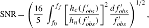 $$ \begin{aligned} \mathrm{SNR} \,{=}\, \left(\frac{16}{5}\, \int _{ f _0}^{ f_f } \left[ \frac{ h _c( f ^{\prime }_{obs})}{ h _n( f ^{\prime }_{obs})}\right]^{2} \frac{ df ^{\prime }_{obs}}{ f ^{\prime }_{obs}} \right)^{1/2}, \end{aligned} $$