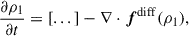 $$ \begin{aligned} \frac{\partial \rho _1}{\partial t}&= [...]-\nabla \cdot \boldsymbol{f}^\mathrm{diff}(\rho _1), \end{aligned} $$