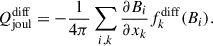 $$ \begin{aligned} Q^\mathrm{diff}_{\rm joul}&= -\frac{1}{4\pi } \sum _{i,k} \frac{\partial B_i}{\partial x_k} f^\mathrm{diff}_{k}(B_i). \end{aligned} $$