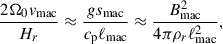 $$ \begin{aligned} \frac{2\Omega _0 v_{\rm mac}}{H_r} \approx \frac{g s_{\rm mac}}{c_{\rm p} \ell _{\rm mac}} \approx \frac{B_{\rm mac}^2}{4\pi \rho _r \ell _{\rm mac}^2}, \end{aligned} $$
