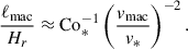 $$ \begin{aligned} \frac{\ell _{\rm mac}}{H_r} \approx \mathrm{Co} _*^{-1} \left( \frac{v_{\rm mac}}{v_*}\right)^{-2}. \end{aligned} $$