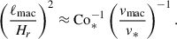 $$ \begin{aligned} \left(\frac{\ell _{\rm mac}}{H_r}\right)^2 \approx \mathrm{Co} _*^{-1} \left( \frac{v_{\rm mac}}{v_*} \right)^{-1}. \end{aligned} $$