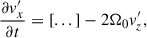 $$ \begin{aligned} \frac{\partial v_{x}^{\prime }}{\partial t}&= [...] -2\Omega _{0} v_{z}^{\prime }, \end{aligned} $$