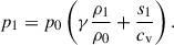 $$ \begin{aligned} p_1 = p_0\left( \gamma \frac{\rho _1}{\rho _0}+\frac{s_1}{c_{\rm v}} \right). \end{aligned} $$