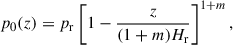$$ \begin{aligned} p_{0}(z)&=p_{\mathrm{r} }\left[1-\frac{z}{(1+m)H_{\mathrm{r} }} \right]^{1+m}, \end{aligned} $$