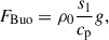 $$ \begin{aligned} F_{\rm Buo}&= \rho _{0}\frac{s_{1}}{c_{\mathrm{p}}} g,\end{aligned} $$