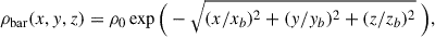 $$ \begin{aligned} \rho _{\rm bar}(x,y,z) = \rho _0\exp {\Big (-\sqrt{(x/x_b)^2 + (y/y_b)^2 + (z/z_b)^2}\ \Big )}, \end{aligned} $$