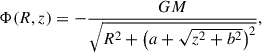$$ \begin{aligned} \Phi (R,z) = -\frac{GM}{\sqrt{R^2+\big (a+\sqrt{z^2+b^2}\big )^2}}, \end{aligned} $$