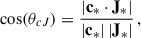 $$ \begin{aligned} \cos (\theta _{cJ}) = \frac{ | \mathbf c_{*} \cdot \mathbf J_{*} |}{|\mathbf c_{*} |\,|\mathbf J_{*} |} \, , \end{aligned} $$
