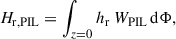 $$ \begin{aligned} H_\mathrm{r,PIL} =\int _{z = 0} h_\mathrm{r} \,W_\mathrm{PIL} \,\mathrm{d}\Phi , \end{aligned} $$