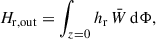 $$ \begin{aligned} H_\mathrm{r,out} =\int _{z = 0} h_\mathrm{r} \,\bar{W}\,\mathrm{d}\Phi , \end{aligned} $$