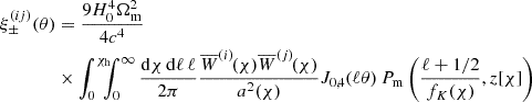 $$ \begin{aligned} \xi _\pm ^{(ij)}(\theta )&=\frac{9H_0^4\Omega _{\rm m}^2}{4c^4}\nonumber \\&\times \int _0^{\chi _{\rm h}} \!\!\!\!\int _0^\infty \frac{\mathrm{d}\chi \,\mathrm{d}\ell \,\ell }{2\pi } \frac{\overline{W}^{(i)}\!(\chi )\overline{W}^{(j)}\!(\chi )}{a^2(\chi )} J_{0,4}(\ell \theta )\, P_{\rm m}\left(\frac{\ell +1/2}{f_{K}(\chi )},z[\chi ]\right) \end{aligned} $$